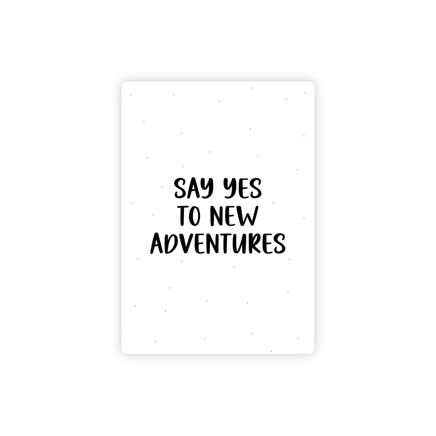 Ansichtkaart - say yes to new adventures - zwart/wit - A6