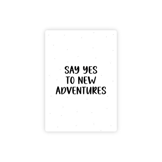 Ansichtkaart - say yes to new adventures - zwart/wit - A6