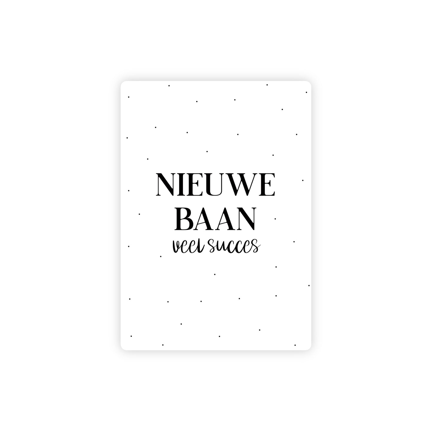 Ansichtkaart - nieuwe baan, veel succes - zwart/wit - A6